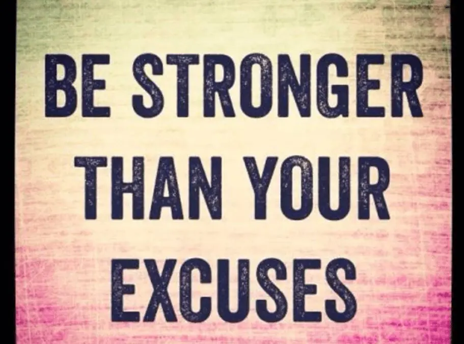 Be Stronger Than Your Excuses